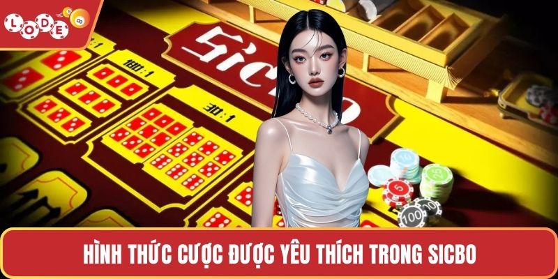 Hình thức cược được yêu thích trong Sicbo