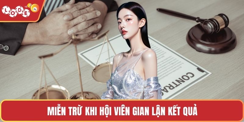 Miễn trừ khi hội viên gian lận kết quả