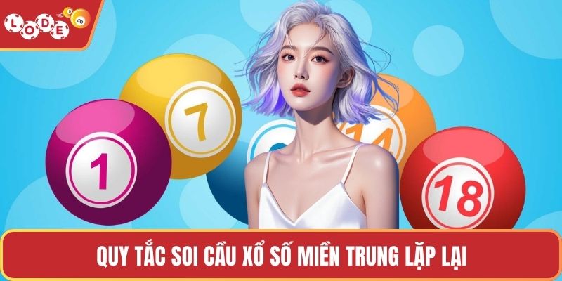 Quy tắc soi cầu xổ số miền trung lặp lại