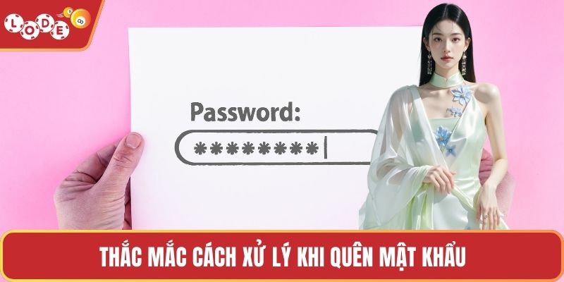 Thắc mắc cách xử lý khi quên mật khẩu